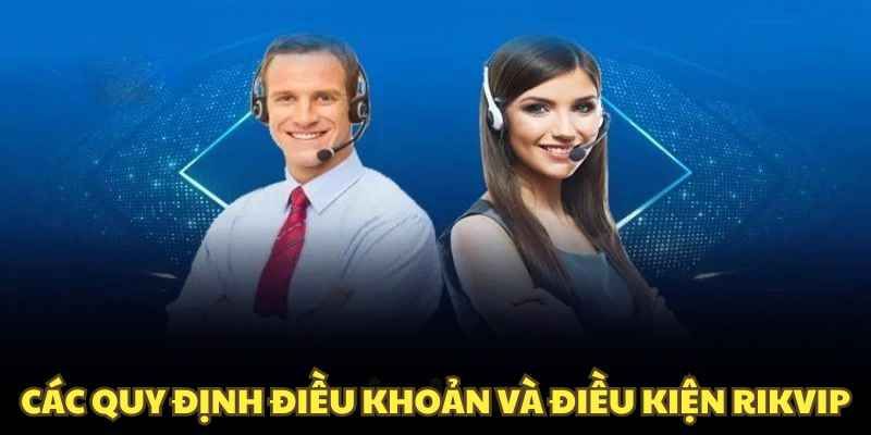 Nội dung chi tiết về Điều khoản và điều kiện tại Rikvip